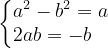 \dpi{120} \left\{\begin{matrix} a^{2}-b^{2}=a \\ 2ab=-b\; \; \; \end{matrix}\right.